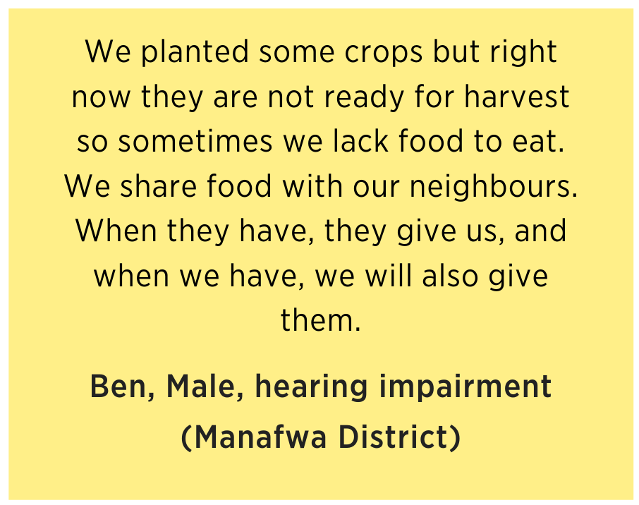 Ben says We planted some crops but right now they are not ready for harvest so sometimes we lack food to eat. We share food with our neighbours. When they have, they give us, and when we have, we will also give them.